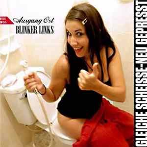 Ausgang Ost / Blinker Links - Gleiche Scheisse - Neu Gepresst FLAC