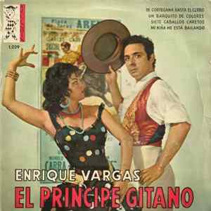 El Príncipe Gitano - De Cortegana Hasta El Cerro / Un Barquito de Colores / Siete Caballos Caretos / Mi Niña Me Está Bailando FLAC