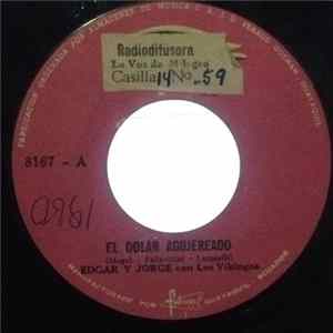 Edgar Y Jorge Con Los Vikingos - El Dolar Agujereado / Empiezas A Gustarme FLAC