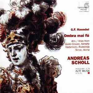 Georg Friedrich Händel - Andreas Scholl, Akademie Für Alte Musik Berlin - Ombra Mai Fu FLAC