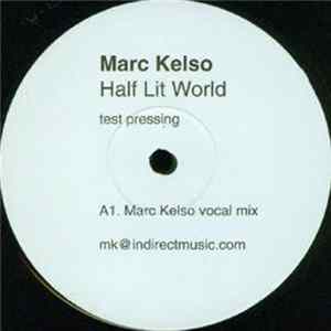 Marc Kelso - Half Lit World FLAC