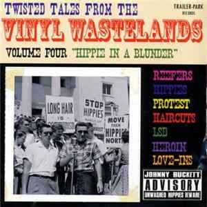 Various - Twisted Tales From The Vinyl Wastelands Volume 4 "Hippie In A Blunder" FLAC