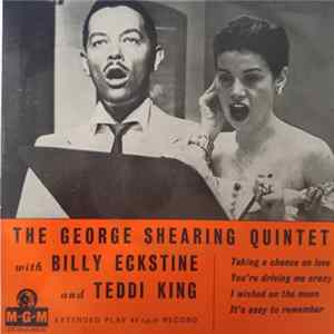 The George Shearing Quintet, Billy Eckstine, Teddi King - Taking A Chance On Love / You're Driving Me Crazy / I Wished On The Moon / It's Easy To Remember FLAC