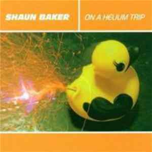 Shaun Baker - On A Helium Trip FLAC