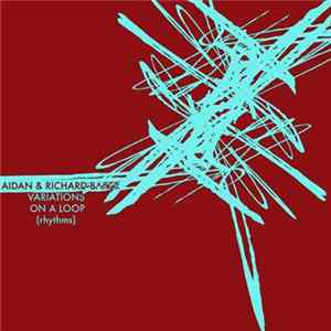 Aidan Baker With Richard Baker - Variations On A Loop (Rhythms) FLAC