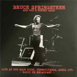 Bruce Springsteen & The E-Street Band - Live At The Main Point; Bryn Mawr, PA.; February 5th, 1975 FLAC