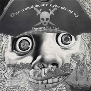 Edward Ka-Spel - O'er A Shalabast'r Tyde Strolt Ay FLAC