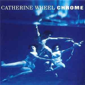 Catherine Wheel - Chrome FLAC