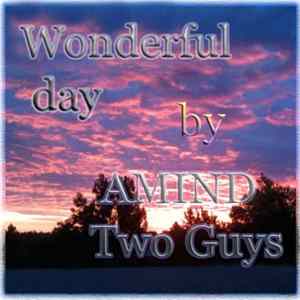 Amind Two Guys - Wonderful Day FLAC