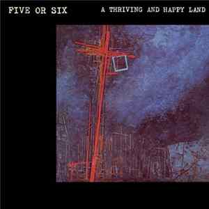 Five Or Six - A Thriving And Happy Land FLAC
