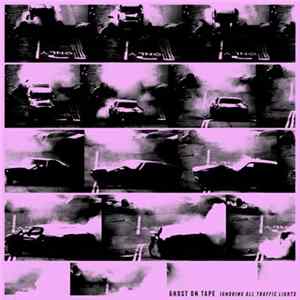 Ghost On Tape - Ignoring All Traffic Lights FLAC