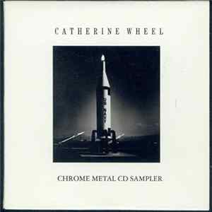 Catherine Wheel - Chrome Metal CD Sampler FLAC