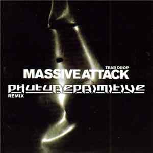 Massive Attack - Tear Drop (Phutureprimitive Remix) FLAC