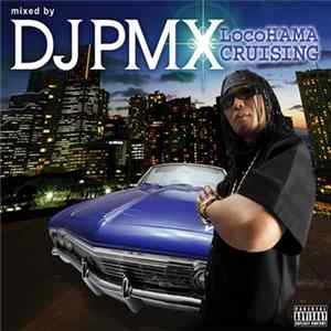 DJ PMX - Locohama Cruising FLAC