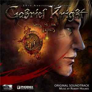 Robert Holmes - Gabriel Knight: Sins of the Fathers 20th Anniversary Edition (Original Soundtrack) FLAC