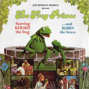 Jim Henson's Muppets Starring Kermit The Frog ...And Robin The Brave - The Frog Prince FLAC