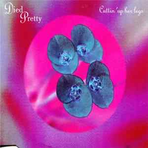 Died Pretty - Cuttin' Up Her Legs FLAC