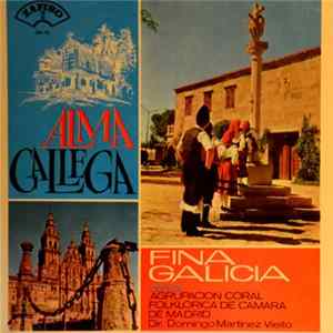 Fina Galicia Con La Agrupación Coral Folklorica De Camara De Madrid , Dir. Domingo Martinez Vieito - Alma Gallega FLAC