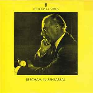 Sir Thomas Beecham - Beecham in Rehearsal FLAC