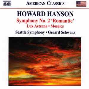 Howard Hanson, Seattle Symphony • Gerard Schwarz - Symphony No. 2 'Romantic' • Lux Aeterna • Mosaics FLAC