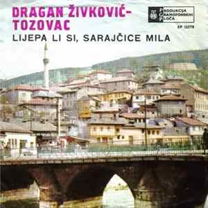 Dragan Živković - Tozovac - Lijepa Li Si, Sarajčice Mila FLAC