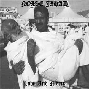 Noise Jihad - Love And Mercy FLAC