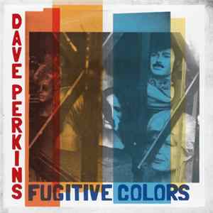 Dave Perkins - Fugitive Colors FLAC