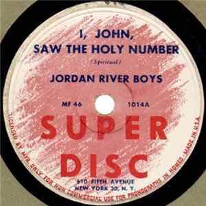 Jordan River Boys - I, John, Saw The Holy Number / I'll Be Satisfied FLAC