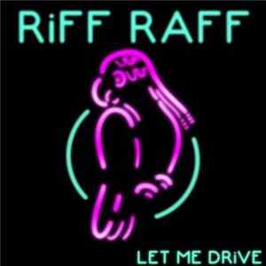 Riff Raff - Let Me Drive FLAC