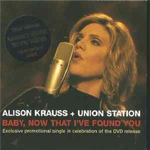 Alison Krauss & Union Station - Baby, Now That i've Found You FLAC