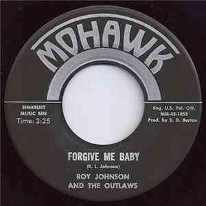 Roy Johnson And The Outlaws - Forgive Me Baby / Why Am I Treated So Bad FLAC