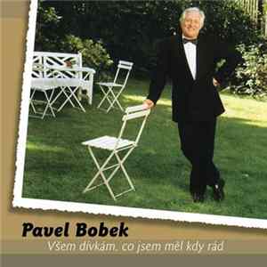 Pavel Bobek - Všem Dívkám, Co Jsem Měl Kdy Rád FLAC