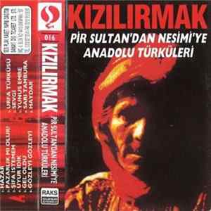 Kızılırmak - Pir Sultan'dan Nesimi'ye Anadolu Türküleri FLAC