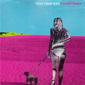 Powderfinger - Love Your Way FLAC