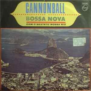 Cannonball Adderley With E O Sexteto Bossa Rio - Cannonball's Bossa Nova FLAC