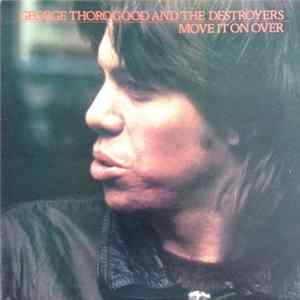 George Thorogood & The Destroyers - Move It On Over FLAC