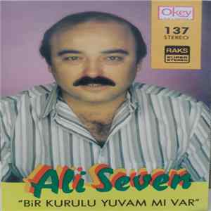 Ali Seven - "Bir Kurulu Yuvam Mı Var" FLAC