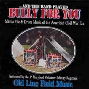 1st Maryland Volunteer Infantry Regiment - ...And The Band Played Bully For You FLAC