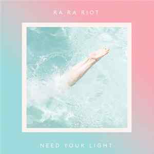 Ra Ra Riot - Need Your Light FLAC