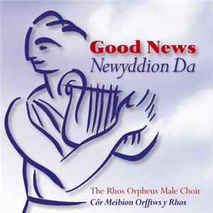 Rhos Orpheus Male Voice Choir - Good News / Newyddion Da FLAC