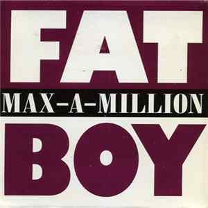 Max-A-Million - Fat Boy FLAC