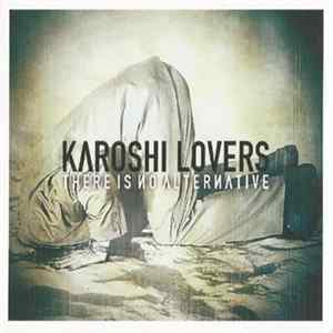 Karoshi Lovers - There Is No Alternative FLAC