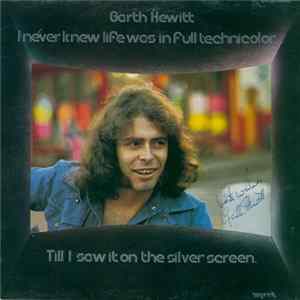 Garth Hewitt - I Never Knew Life Was In Full Technicolor... Till I Saw It On A Silver Screen FLAC