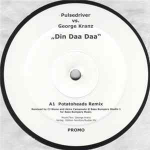 Pulsedriver Vs. George Kranz - Din Daa Daa FLAC