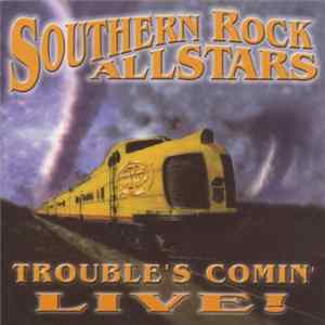 Southern Rock Allstars - Trouble's Comin' - Live FLAC