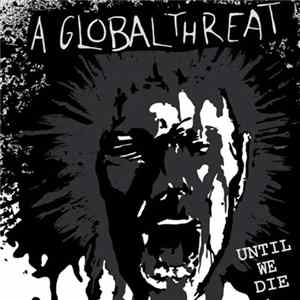 A Global Threat - Until We Die FLAC