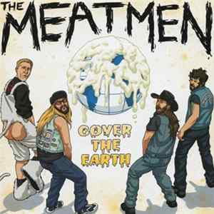 The Meatmen - Cover The Earth FLAC