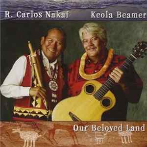 R. Carlos Nakai & Keola Beamer with Moanalani Beamer - Our Beloved Land FLAC