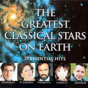 Placido Domingo, Kiri Te Kanawa, Luciano Pavarotti, Lesley Garrett, Nigel Kennedy - The Greatest Classical Stars On Earth FLAC