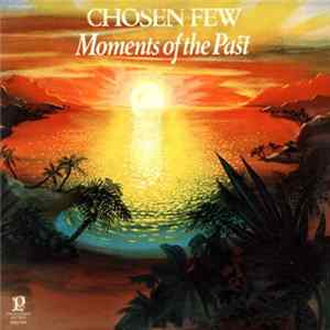 Chosen Few - Moments Of The Past FLAC